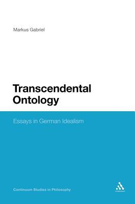 Transcendental Ontology: Essays in German Idealism (Continuum Studies in Philosophy)