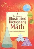 The Usborne Illustrated Dictionary of Math: Internet Referenced