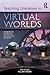 Teaching Literature in Virtual Worlds by Allen Webb