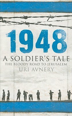 1948: A Soldier's Tale - The Bloody Road to Jerusalem (Paperback)