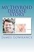 My Thyroid Disease Story: The Confessions of a Treated Hypothyroid Patient