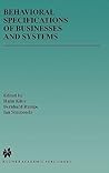 Behavioral Specifications of Businesses and Systems (The Springer International Series in Engineering and Computer Science, 523) Behavioral Specifications of Businesses and Systems (The Springer International Series in Engineering and Computer Science, 523)