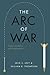 The Arc of War: Origins, Es...