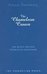 The Chameleon Crown: The Queen and Her Australian Governors