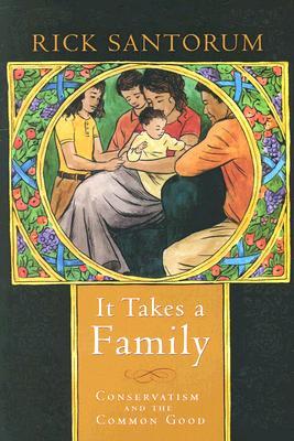 It Takes a Family: Conservatism and the Common Good (Hardcover)