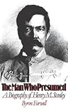 The Man Who Presumed by Byron Farwell