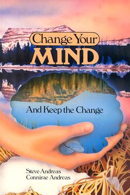 Change Your Mind--And Keep the Change: Advanced NLP Submodalities Interventions (Paperback)