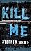 Kill Me
