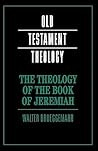 The Theology of the Book of Jeremiah (Old Testament Theology)