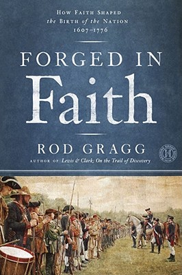 Forged in Faith: How Faith Shaped the Birth of the Nation 1607-1776 (Hardcover)