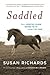 Saddled: How a Spirited Horse Reined Me in and Set Me Free