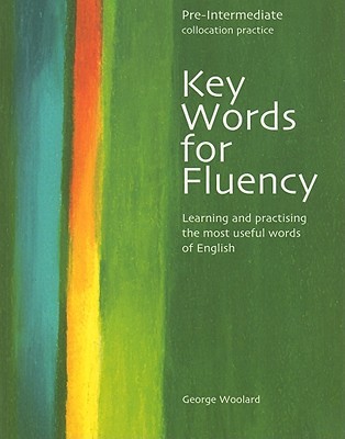 Key Words for Fluency Pre-Intermediate: Learning and practising the most useful words of English (Key Words for Fluency: Learning and Practising the Most Useful Words of English)