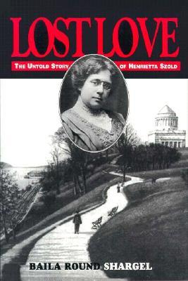 Lost Love: The Untold Story of Henrietta Szold : Unpublished Diary and Letters (Hardcover)