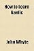 How to Learn Gaelic by Alexander MacBain