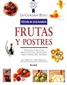 Frutas y postres: Técnicas y recetas de la escuela de cocina más famosa del mundo (Le Cordon Bleu técnicas culinarias series) Frutas y postres: Técnicas y recetas de la escuela de cocina más famosa del mundo (Le Cordon Bleu técnicas culinarias series)