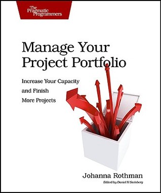 Manage Your Project Portfolio: Increase Your Capacity and Finish More Projects (Paperback)