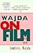 WAJDA ON FILM by Andrzej Wajda WAJDA ON FILM by Andrzej Wajda