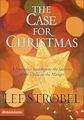 The Case for Christmas: A Journalist Investigates the Identity of the Child in the Manger