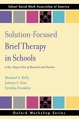 Solution Focused Brief Therapy in Schools: A 360-Degree View of Research and Practice (Workshop) (SSWAA Workshop Series)