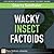 Wacky Insect Factoids by Sherry Seethaler
