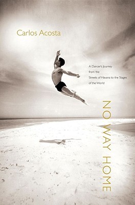 No Way Home: A Dancer's Journey from the Streets of Havana to the Stages of the World (Hardcover)