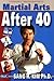 Martial Arts After 40