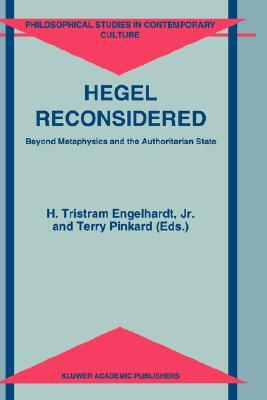 Hegel Reconsidered: Beyond Metaphysics and the Authoritarian State (Philosophical Studies in Contemporary Culture, 2)