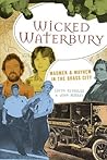 Wicked Waterbury: Madmen & Mayhem in the Brass City