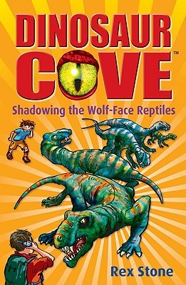 Shadowing the Wolf-Face Reptiles (Dinosaur Cove, #20)