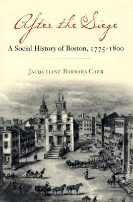 After the Siege: A Social History of Boston, 1775-1800 (Hardcover)
