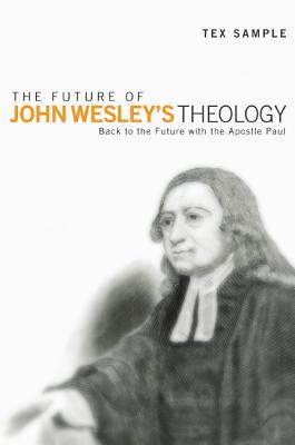 The Future of John Wesley's Theology (Paperback)