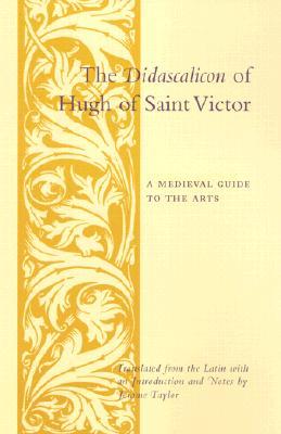The Didascalicon of Hugh of Saint Victor: A Medieval Guide to the Arts (Paperback)