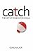 Catch: The Art of Fishing F...