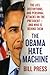 The Obama Hate Machine: The Lies, Distortions, and Personal Attacks on the President---and Who Is Behind Them