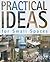 Practical Ideas for Small Spaces