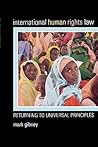 International Human Rights Law: Returning to Universal Principles (Latin American Silhouettes) International Human Rights Law: Returning to Universal Principles (Latin American Silhouettes)
