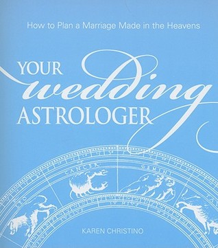 Your Wedding Astrologer: How to Plan a Marriage Made in the Heavens (Paperback)