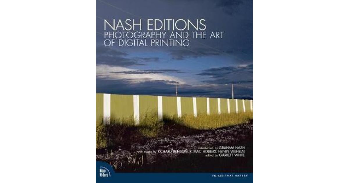 Nash Editions Photography And The Art Of Digital Printing By Graham Nash