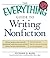 The Everything Guide to Writing Nonfiction: All you need to write and sell exceptional nonfiction books, articles, essays, reviews, and memoirs