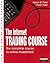 The Internet Trading Course: The Complete Course in Online Investment