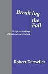 Breaking the Fall: Religious Reading of Contemporary Fiction Breaking the Fall: Religious Reading of Contemporary Fiction