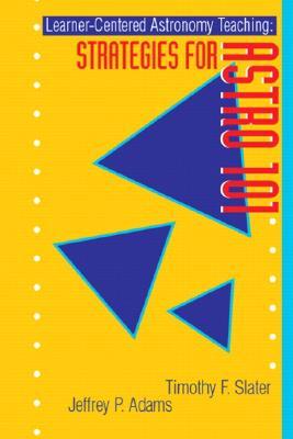 Learner-Centered Astronomy Teaching: Strategies for Astro 101 (Prentice Hall Series in Educational Innovation)