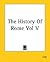 The History Of Rome Vol V