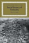 Social History of Timbuktu: The Role of Muslim Scholars and Notables 1400–1900 (Cambridge Studies in Islamic Civilization)