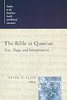 Bible at Qumran: Text, Shape, and Interpretation (Studies in the Dead Sea Scrolls and Related Literature (SDSS)ature)