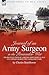Journal of an Army Surgeon in the Peninsular War: the Recollections of a British Army Medical Man on Campaign During the Napoleonic Wars