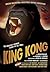 King Kong by Delos W. Lovelace King Kong by Delos W. Lovelace