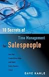 10 Secrets of Time Management for Salespeople: Gain the Competitive Edge and Make Every Second Count