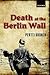 Death at the Berlin Wall