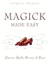 Magick Made Easy:...